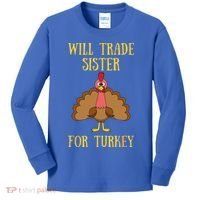 Thanksgiving For Will Trade Sister For Turkey Kids Long Sleeve Shirt thumb 0