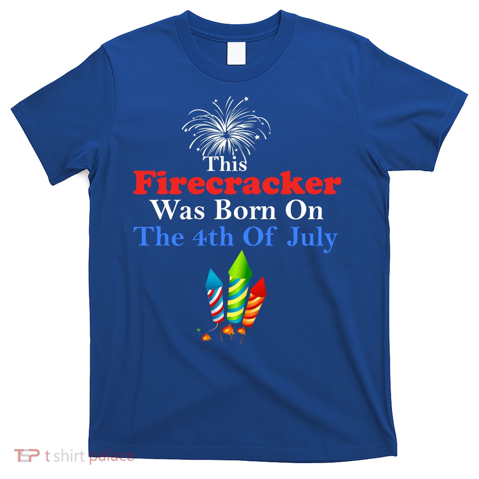 This Firecracker Was Born On The 4th Of July Birthday Usa Us Gift T-Shirt
