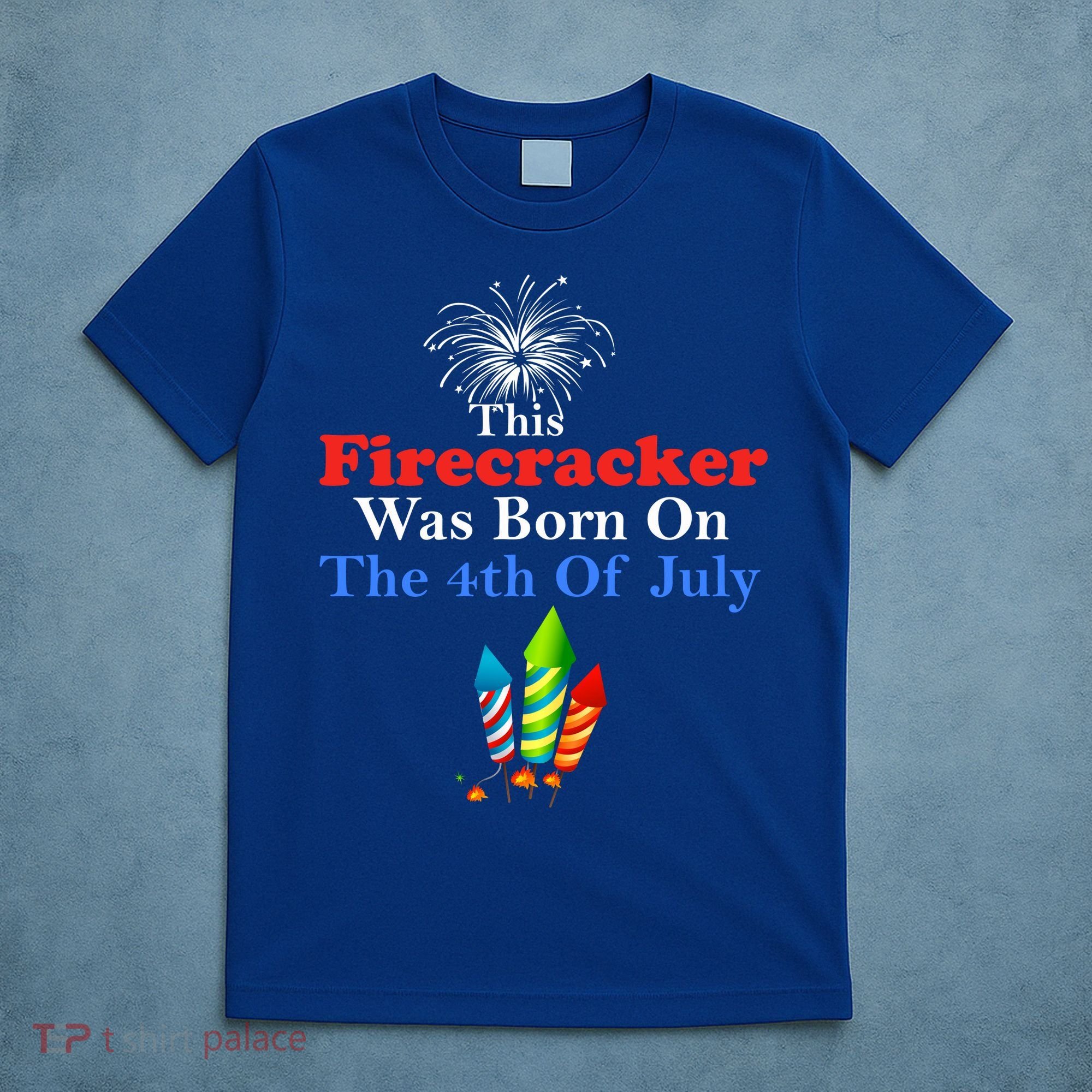 This Firecracker Was Born On The 4th Of July Birthday Usa Us Gift T-Shirt