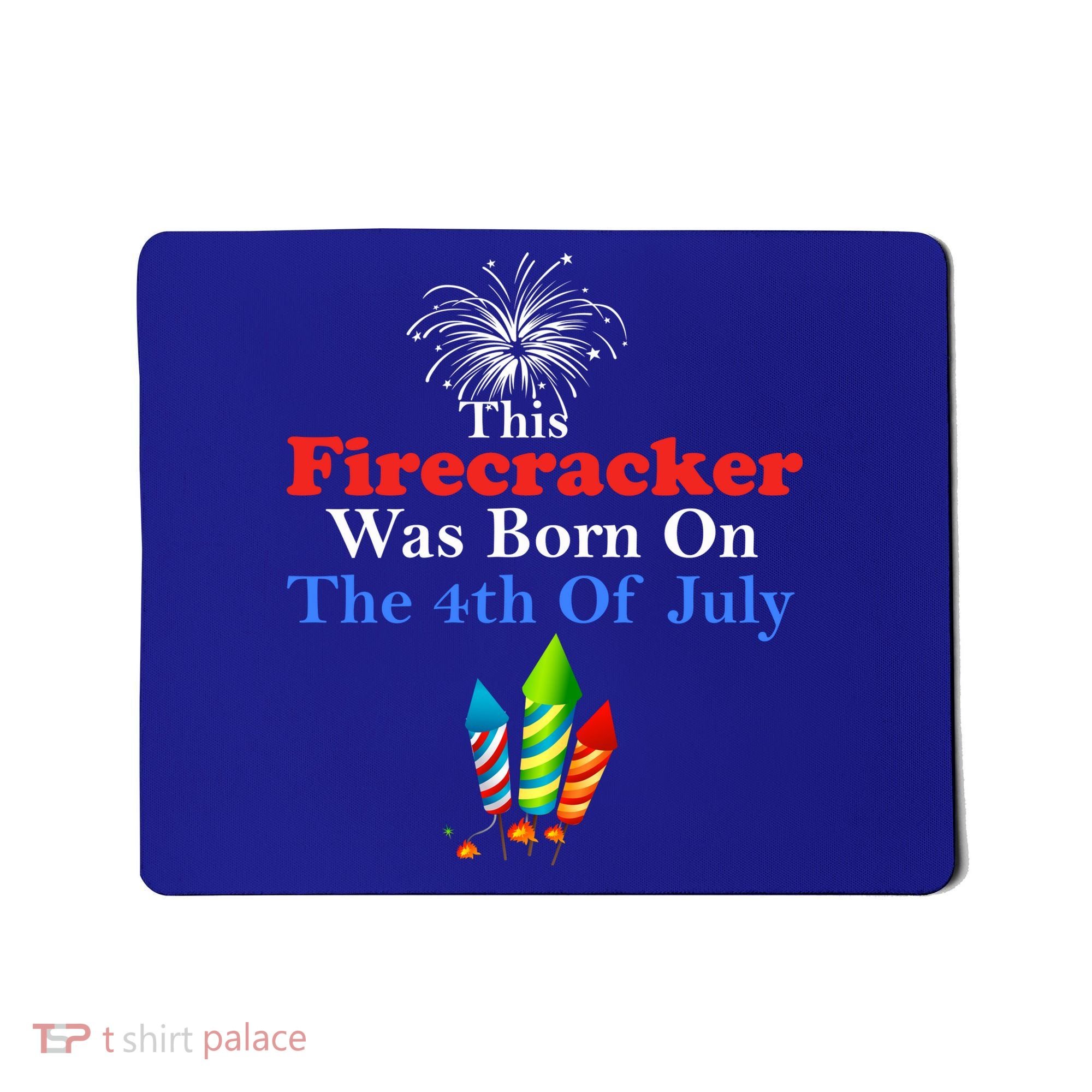 This Firecracker Was Born On The 4th Of July Birthday Usa Us Gift Mousepad