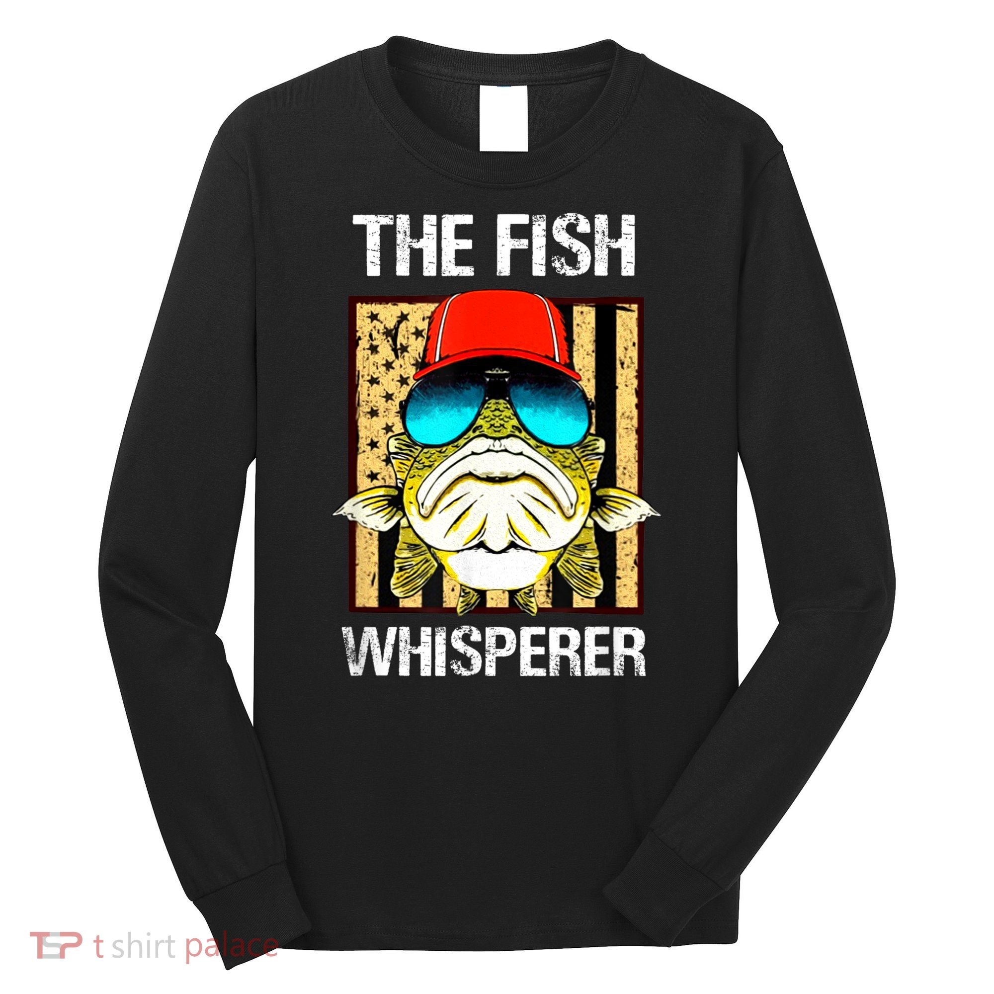The FISH Whisperer Funny Long Sleeve Shirt