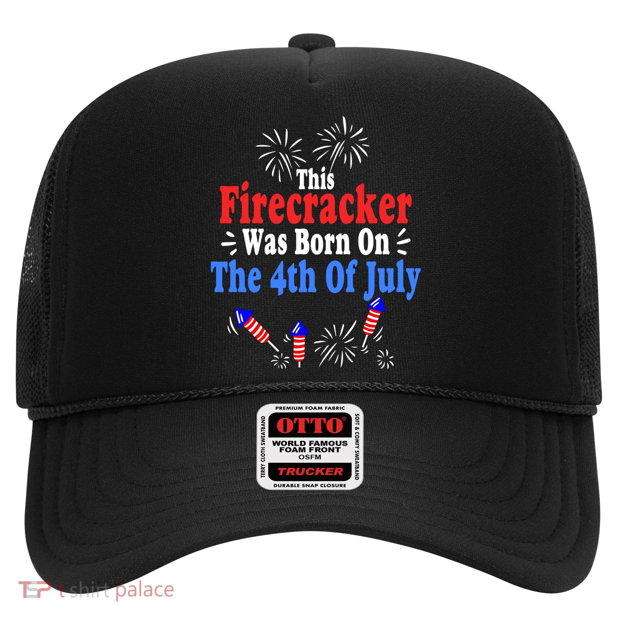 This Firecracker Was Born On The 4th Of July Birthday Usa Us Gift Hat