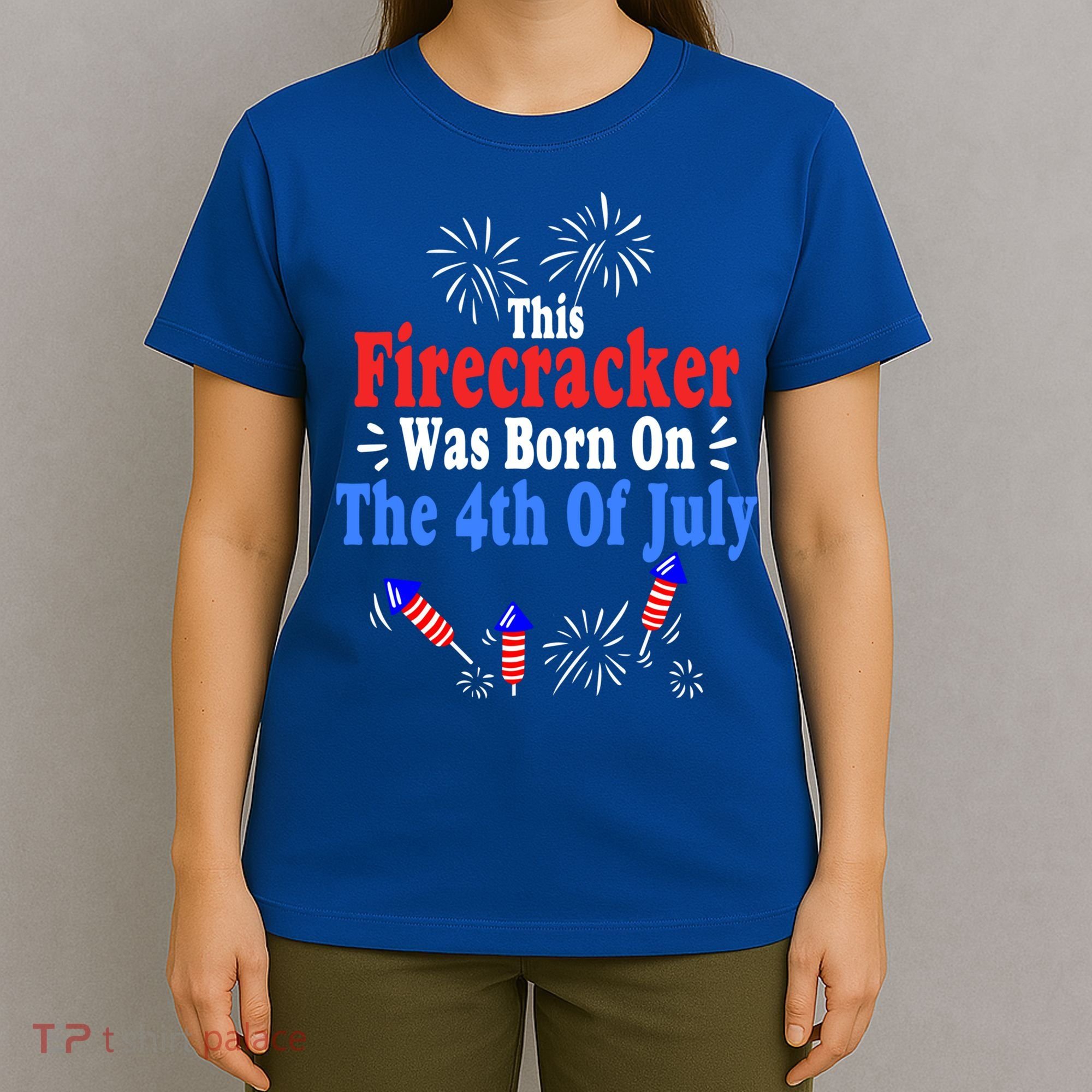This Firecracker Was Born On The 4th Of July Birthday Usa Us Gift T-Shirt