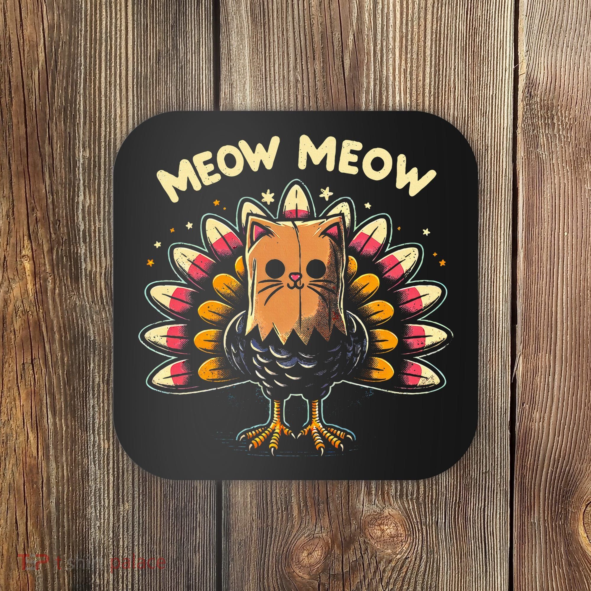 Thanksgiving For Women Meow Cat Turkey Coaster