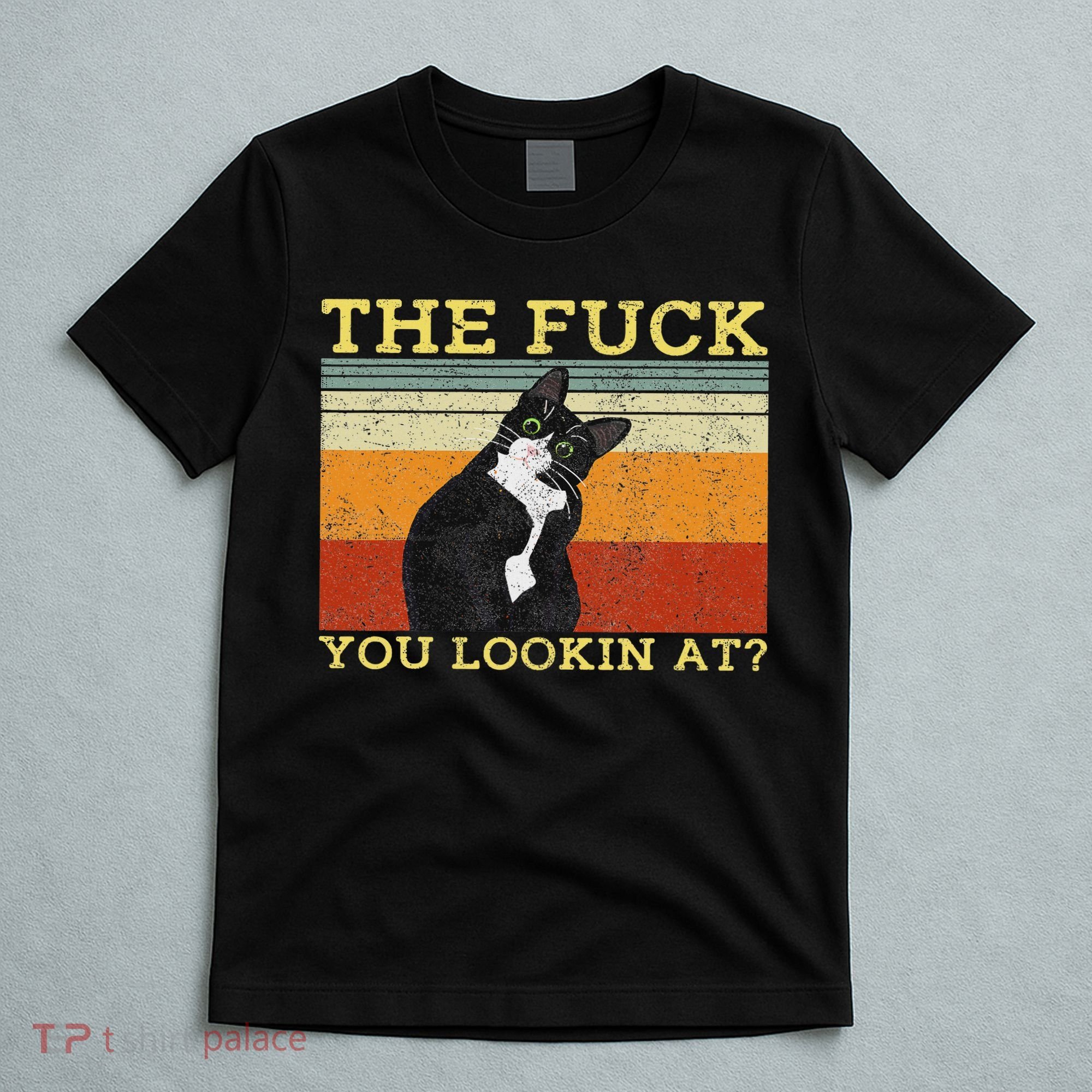 The Fuck You Lookin At Cat Lovers T-Shirt