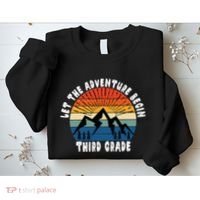 Third Grade 1st Day Of School Let The Adventure Begin Sweatshirt thumb 2