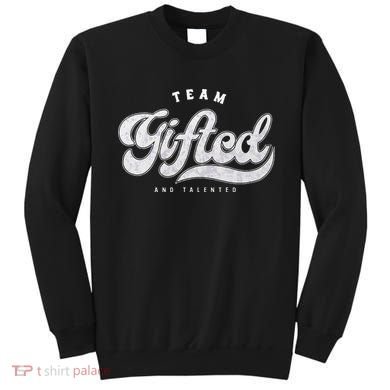 Team Gifted And Talented Exceptional Student Teacher Smart Sweatshirt