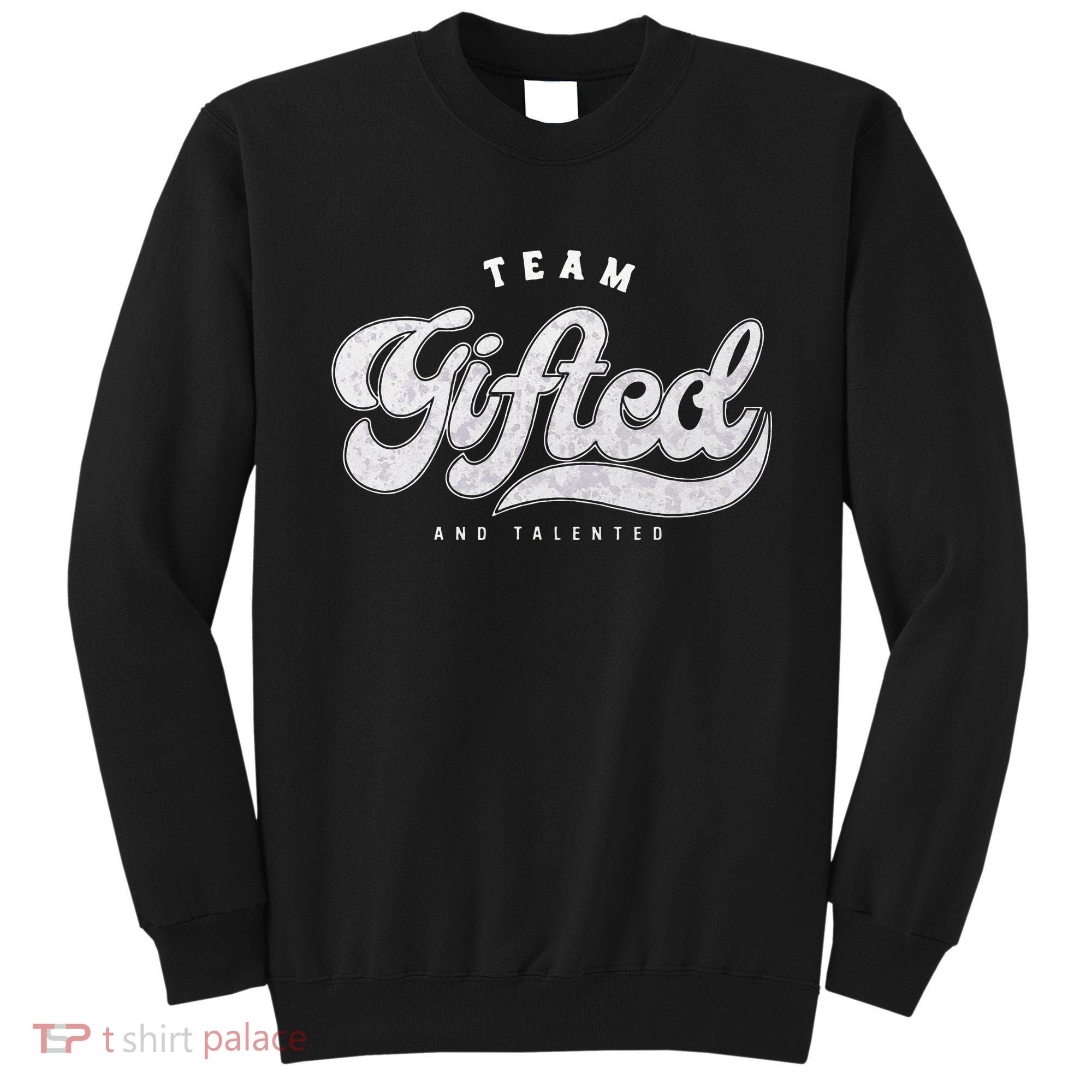 Team Gifted And Talented Exceptional Student Teacher Smart Sweatshirt