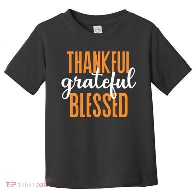 Thankful Grateful And Blessed Thanksgiving Holiday Toddler T-Shirt