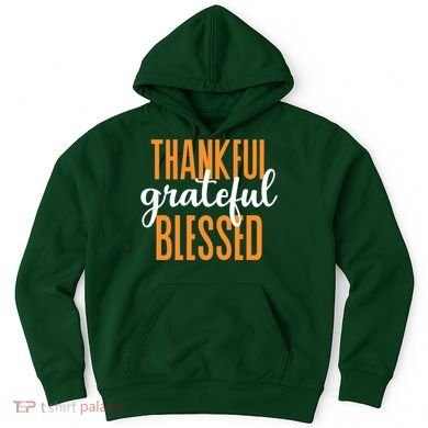 Thankful Grateful And Blessed Thanksgiving Holiday Hoodie