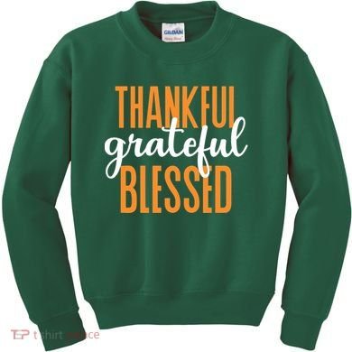 Thankful Grateful And Blessed Thanksgiving Holiday Kids Sweatshirt