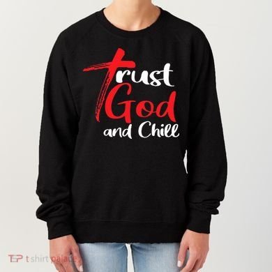 Trust God And Chill Religious Lover God Women's Sweatshirt