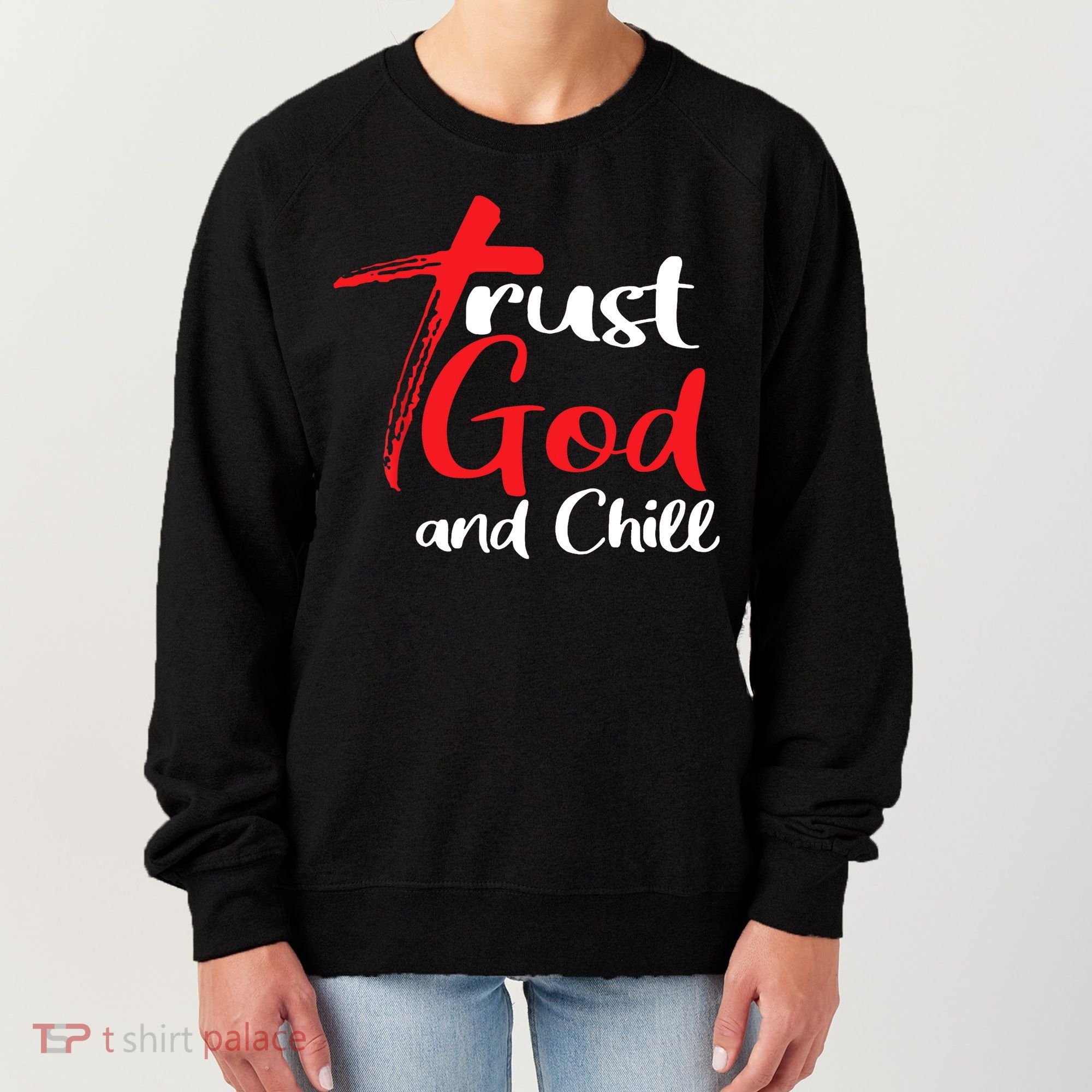 Trust God And Chill Religious Lover God Women's Sweatshirt