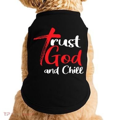 Trust God And Chill Religious Lover God Doggie Tank