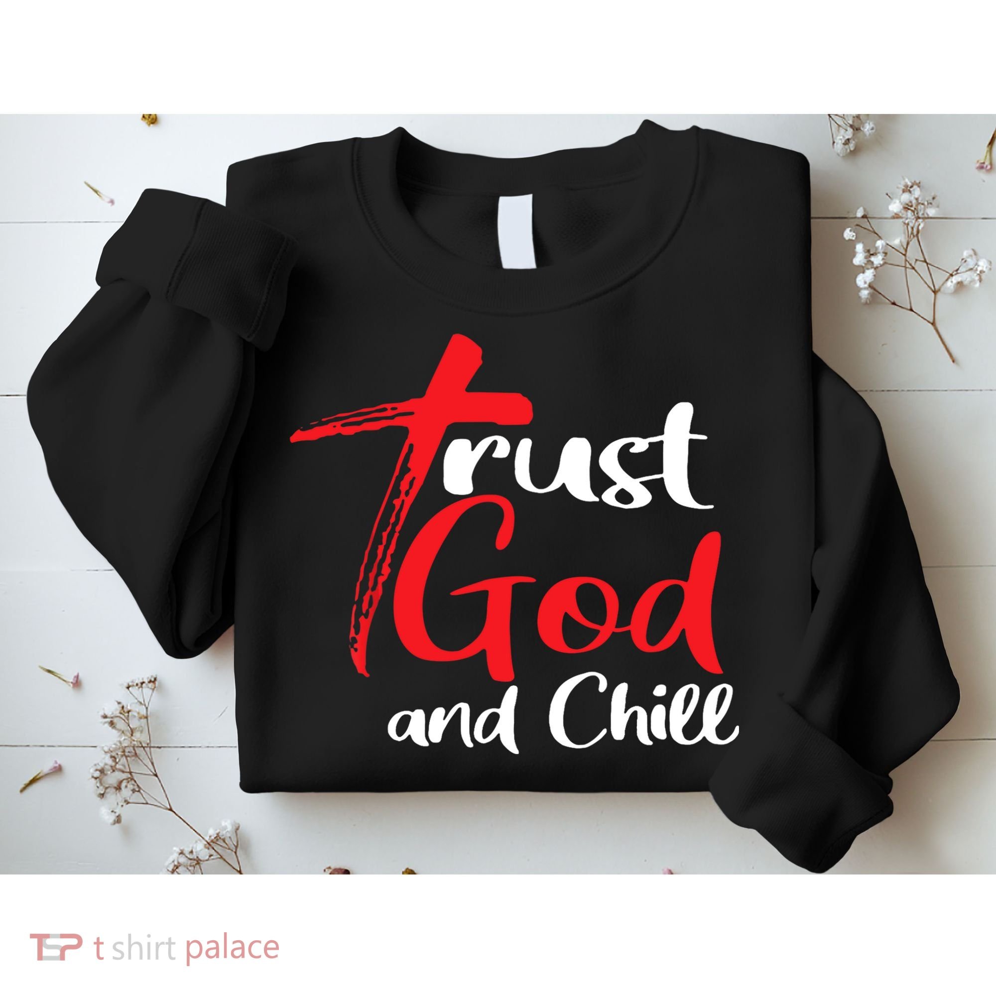 Trust God And Chill Religious Lover God Sweatshirt
