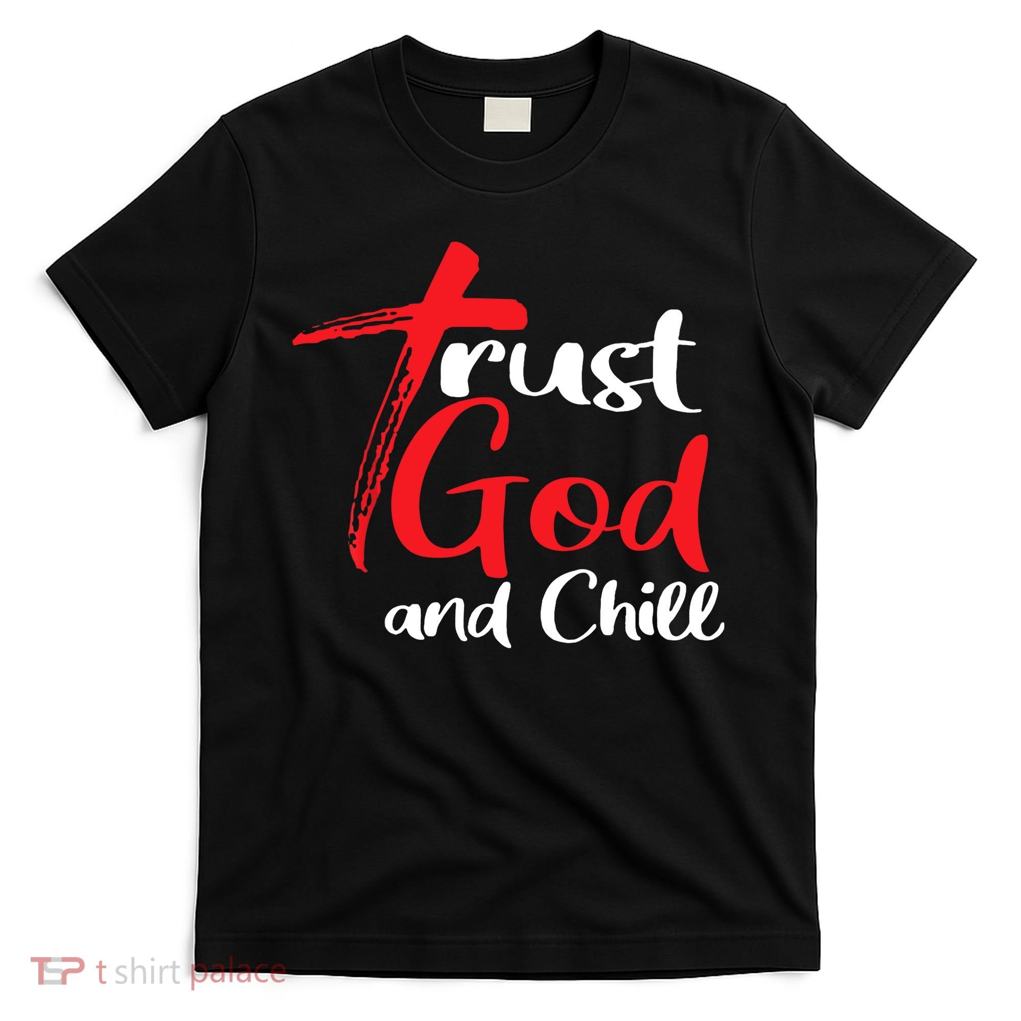 Trust God And Chill Religious Lover God T-Shirt