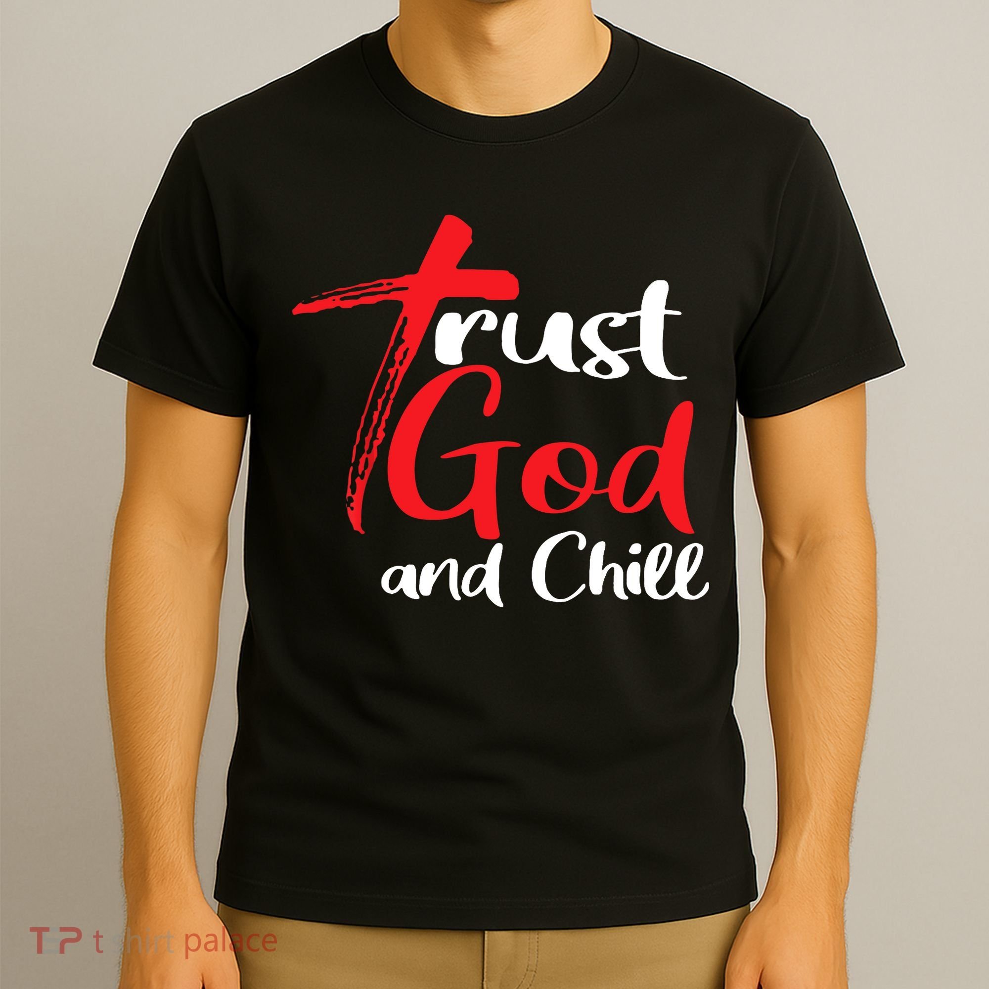 Trust God And Chill Religious Lover God T-Shirt