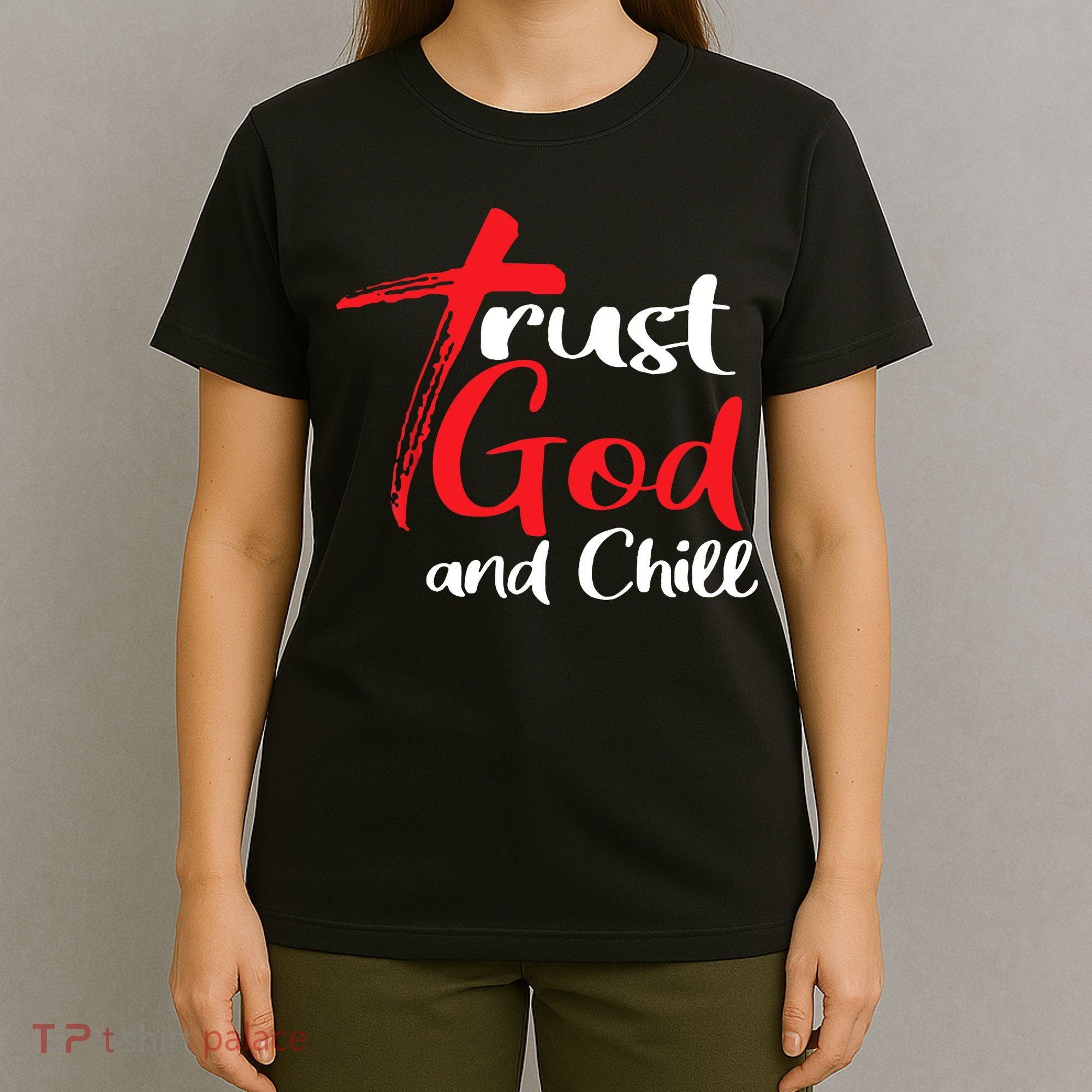 Trust God And Chill Religious Lover God T-Shirt