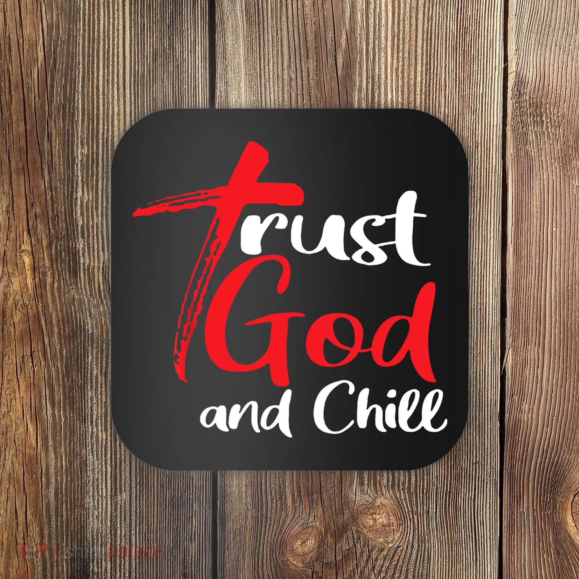 Trust God And Chill Religious Lover God Coaster