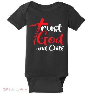Trust God And Chill Religious Lover God Baby Bodysuit
