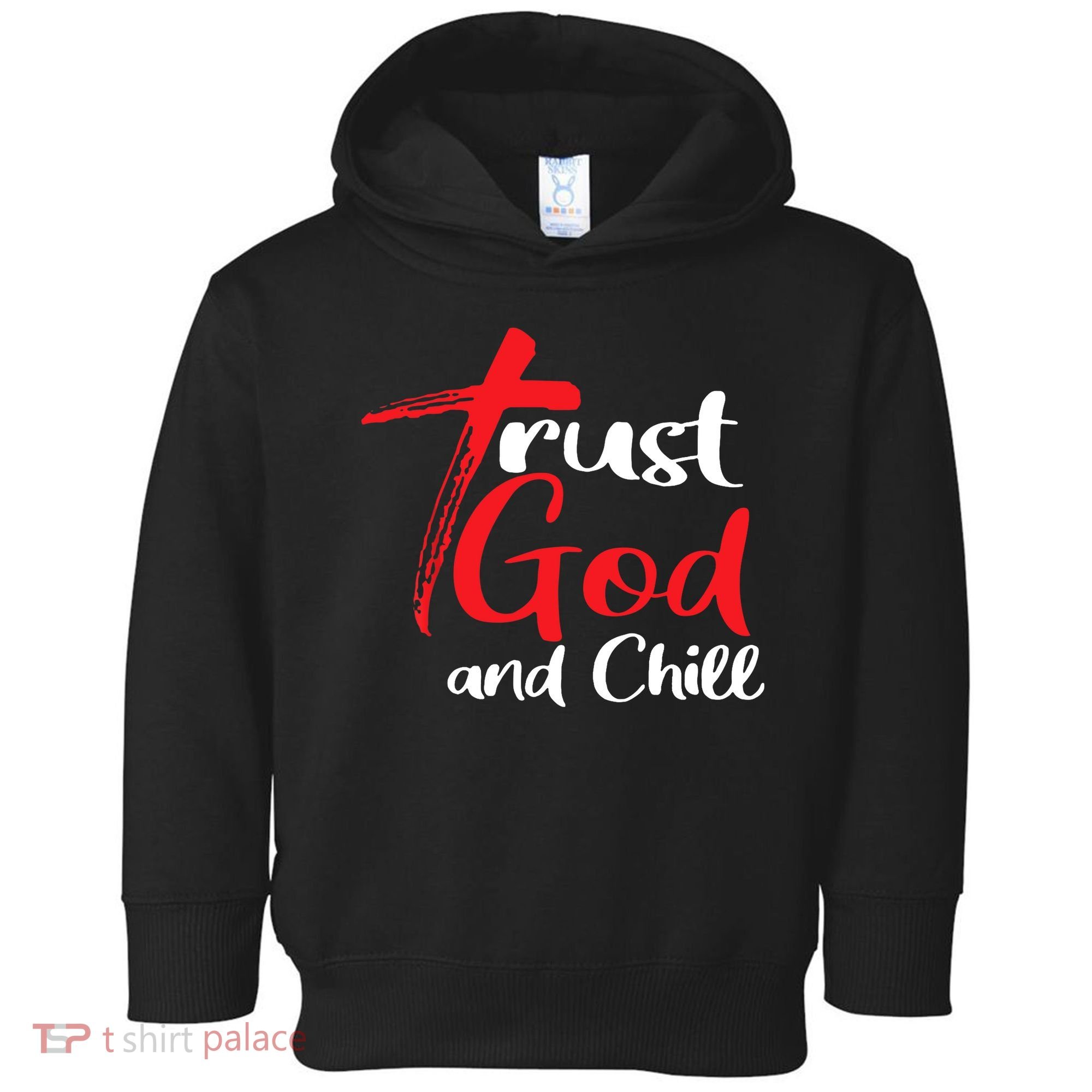 Trust God And Chill Religious Lover God Toddler Hoodie