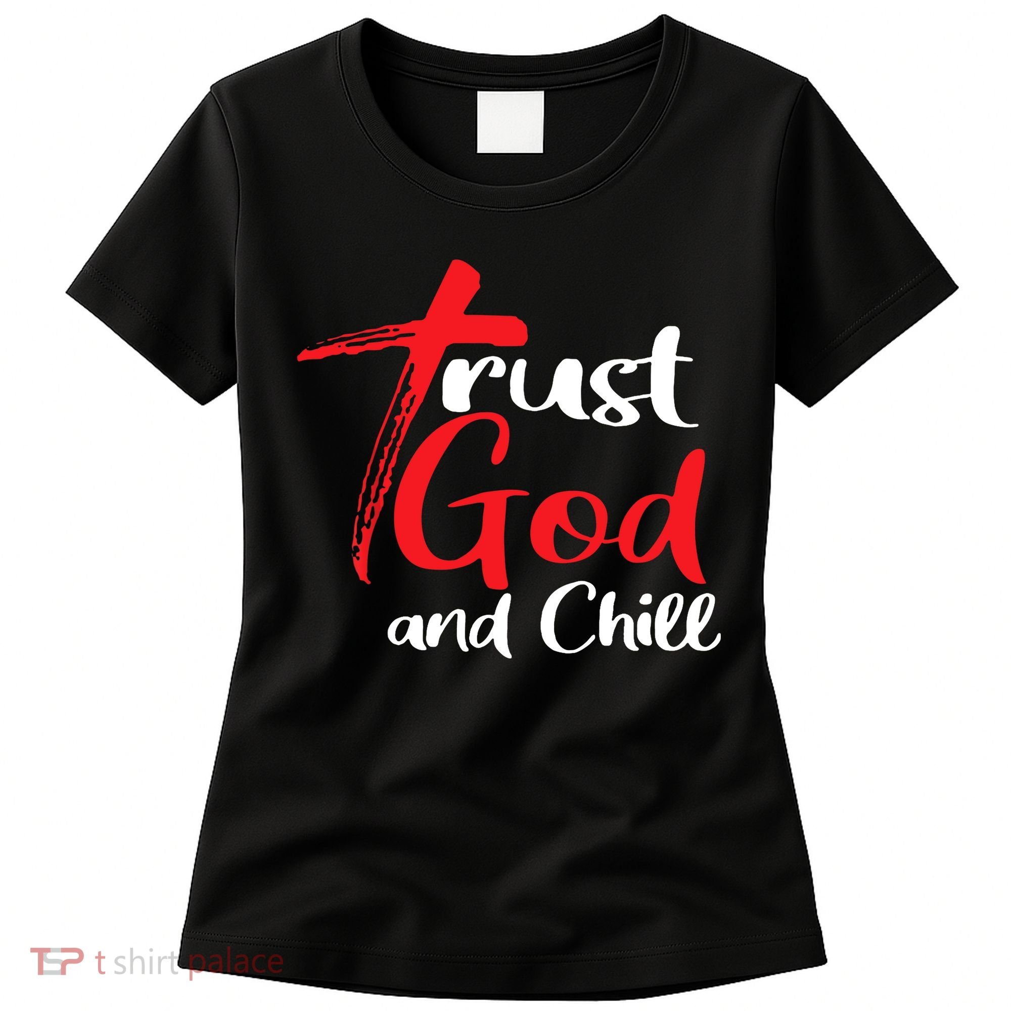 Trust God And Chill Religious Lover God Women's T-Shirt