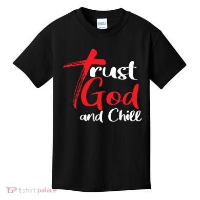 Trust God And Chill Religious Lover God Kids T-Shirt