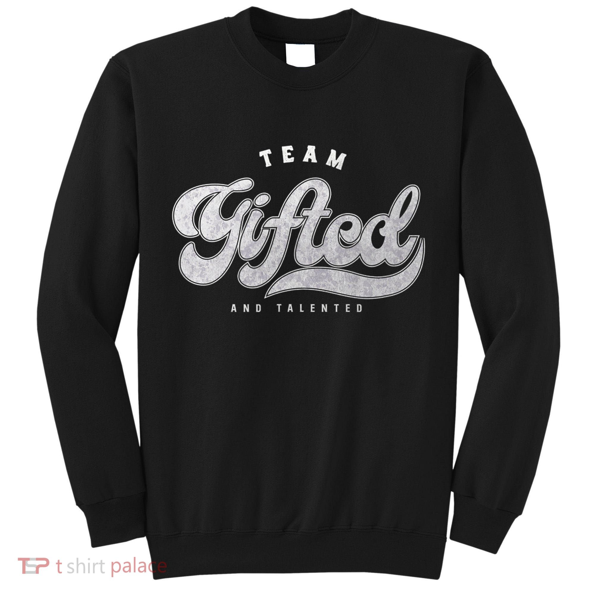 Team Gifted And Talented Exceptional Student Teacher Smart Tall Sweatshirt