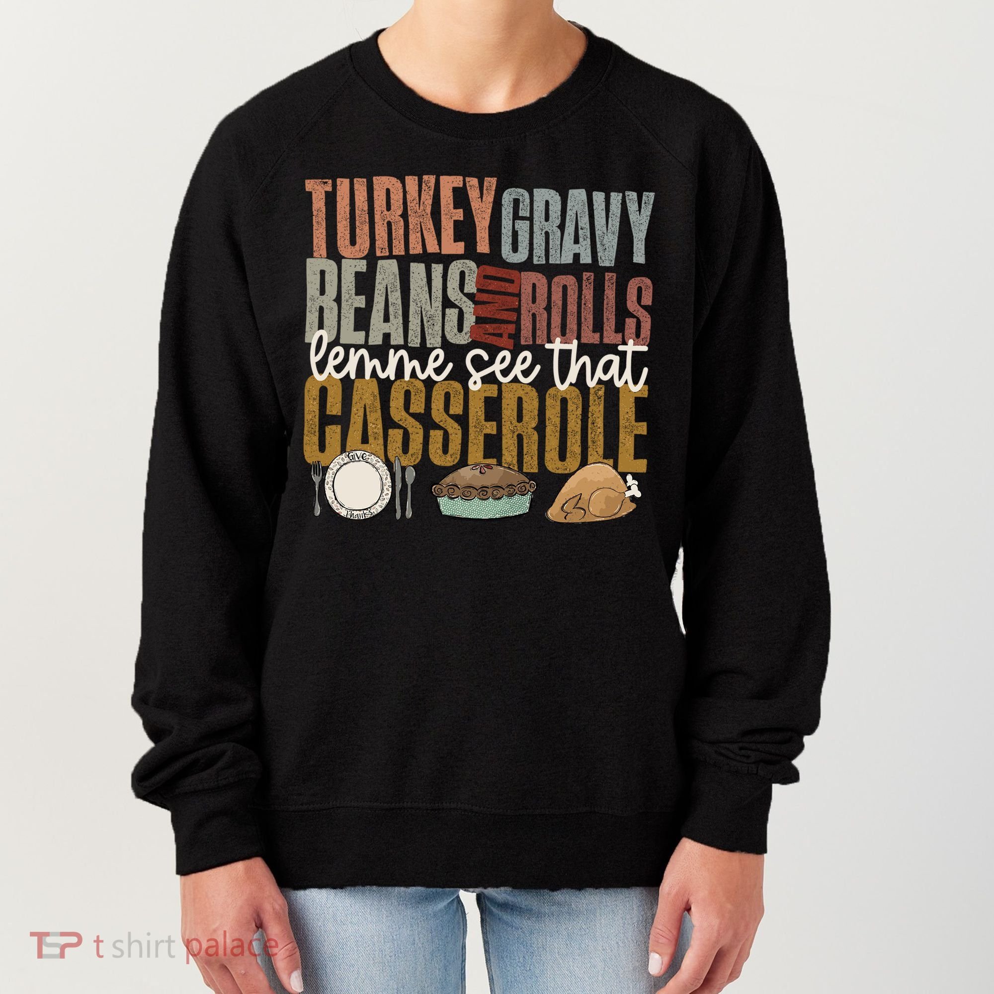 Turkey Gravy Beans And Rolls Let Me See That Casserole Fall Gift Women's Sweatshirt