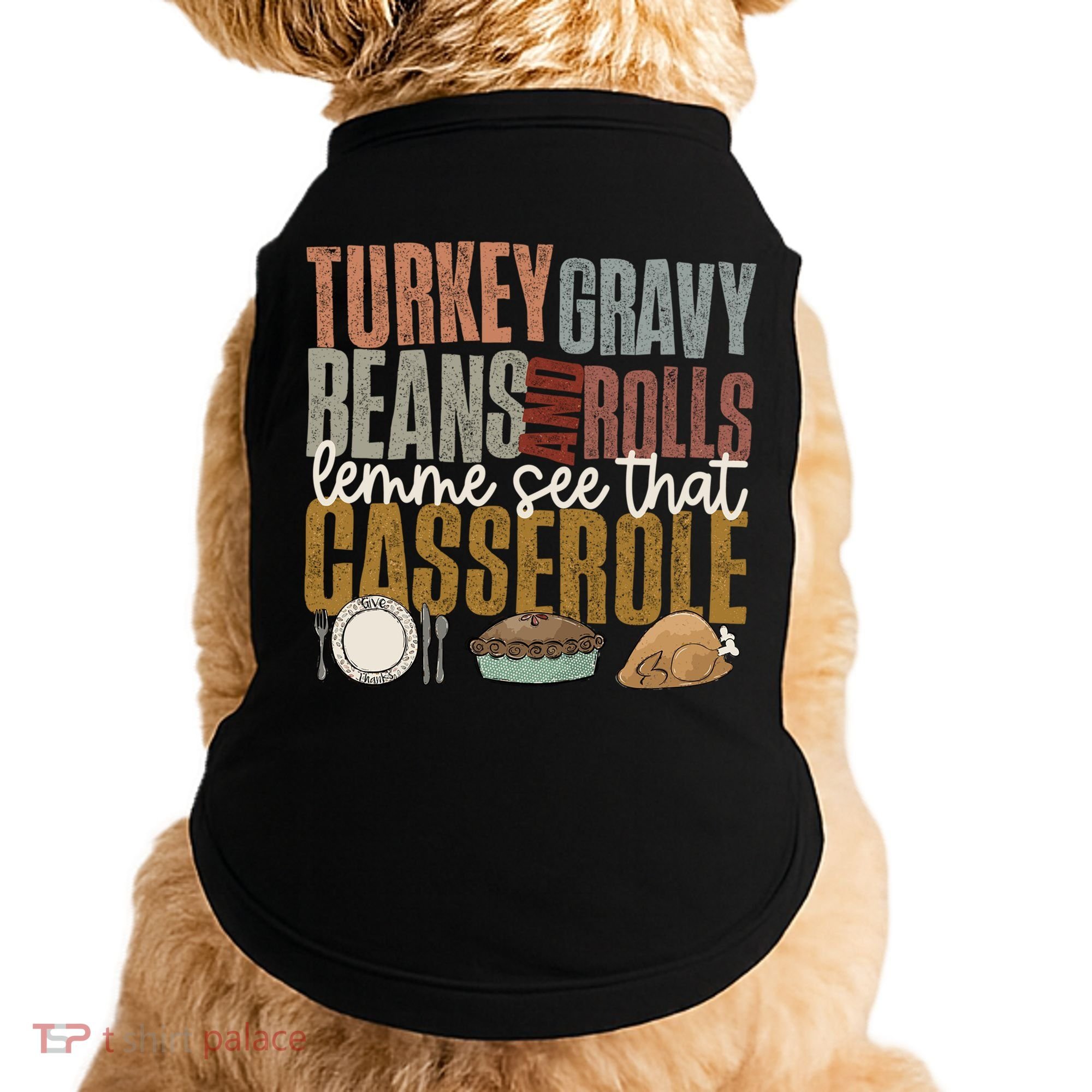 Turkey Gravy Beans And Rolls Let Me See That Casserole Fall Gift Doggie Tank