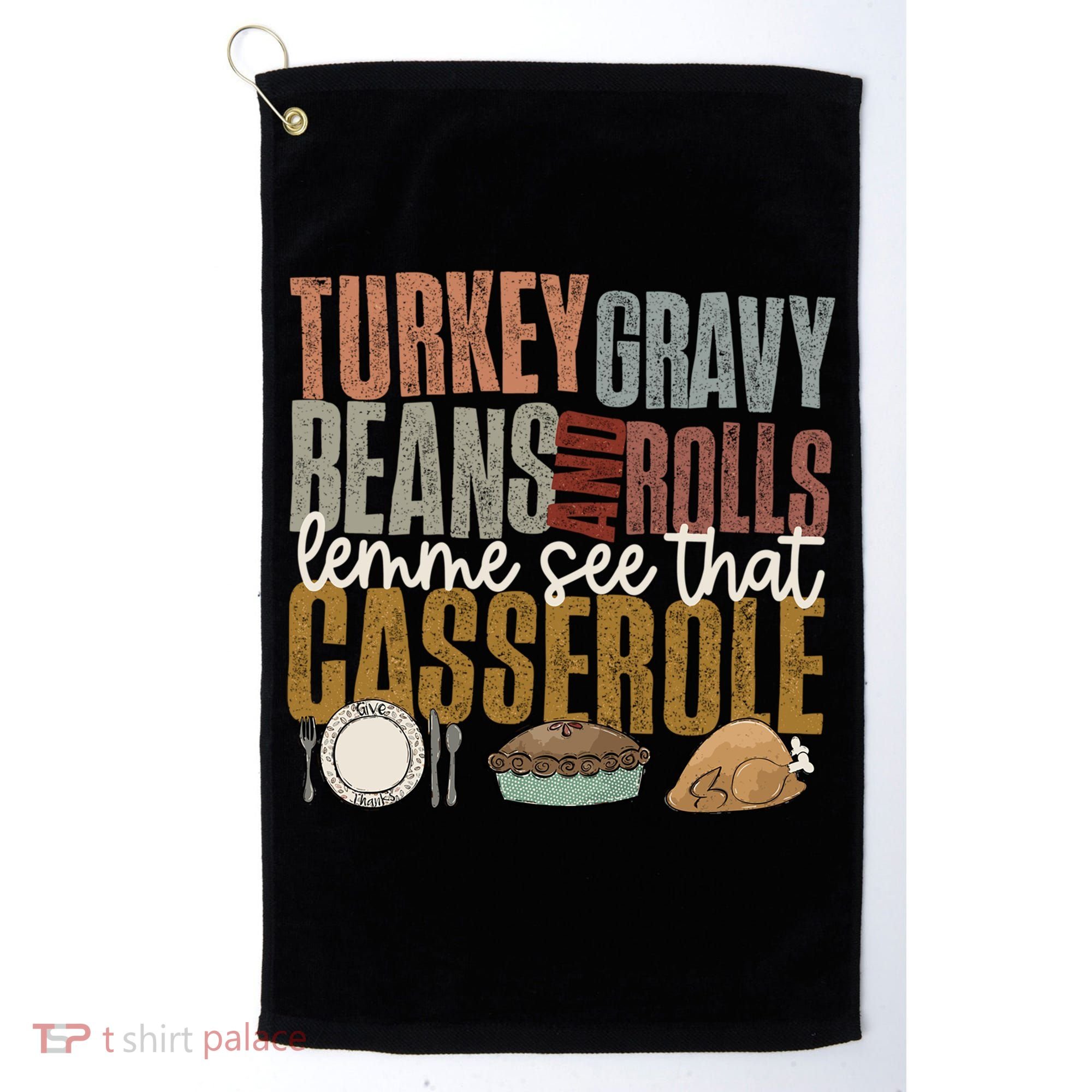 Turkey Gravy Beans And Rolls Let Me See That Casserole Fall Gift Golf Towel