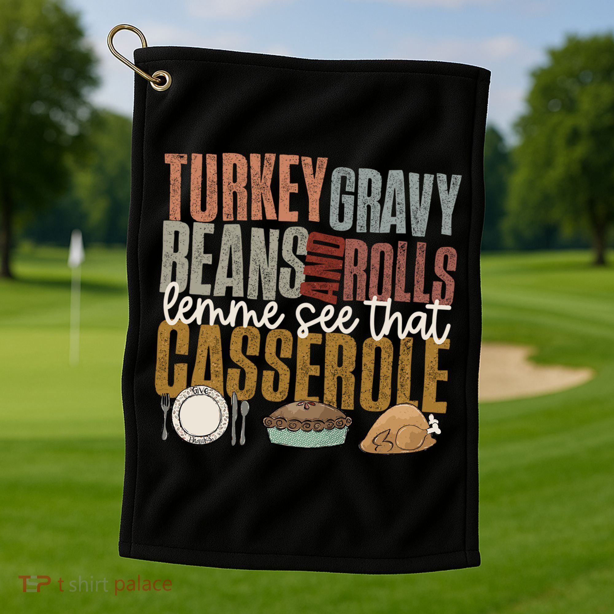 Turkey Gravy Beans And Rolls Let Me See That Casserole Fall Gift Golf Towel