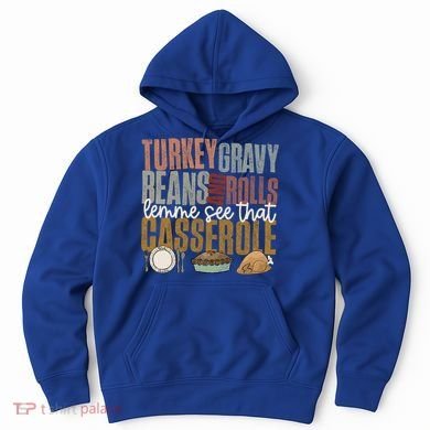 Turkey Gravy Beans And Rolls Let Me See That Casserole Fall Gift Hoodie