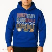 Turkey Gravy Beans And Rolls Let Me See That Casserole Fall Gift Hoodie thumb 2