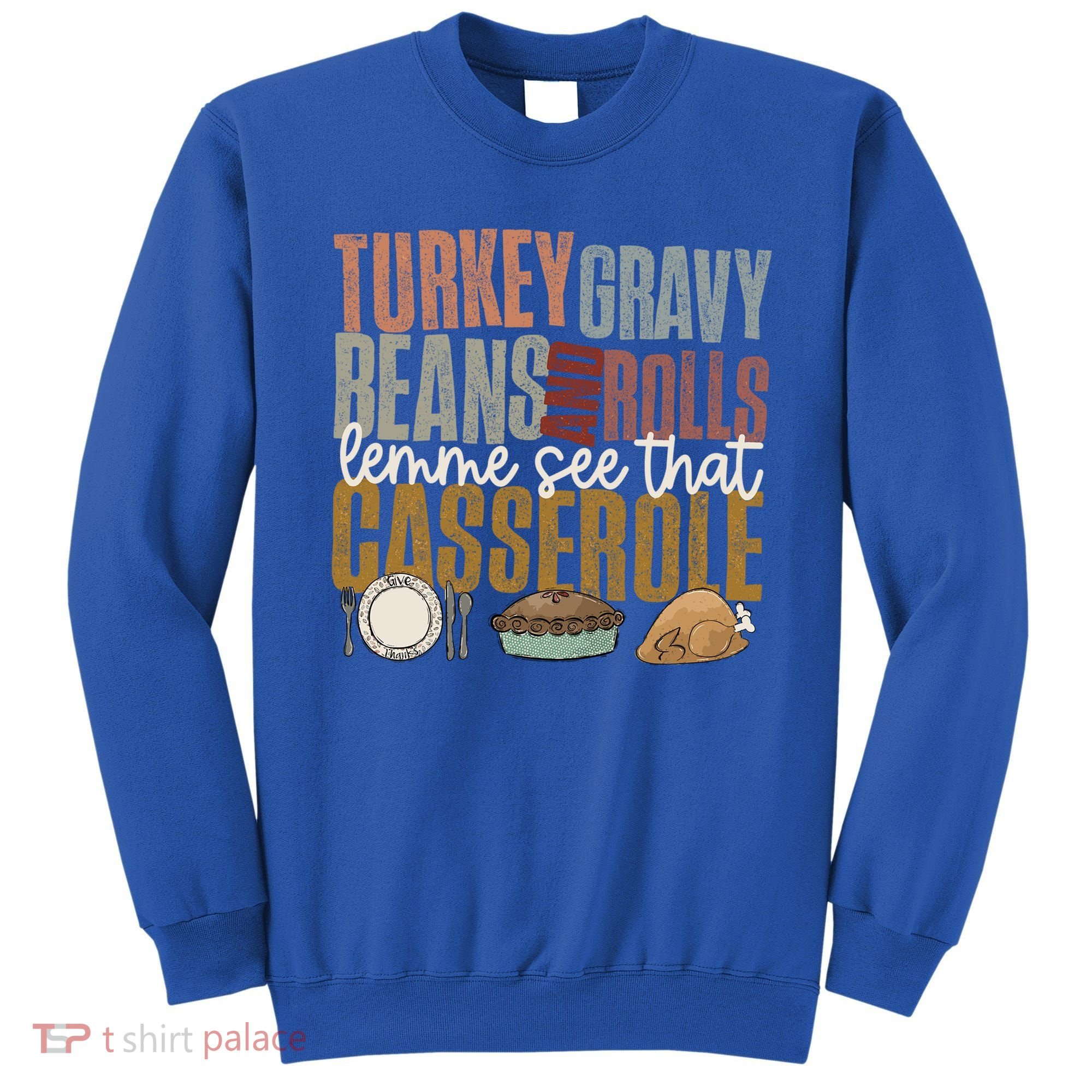 Turkey Gravy Beans And Rolls Let Me See That Casserole Fall Gift Sweatshirt