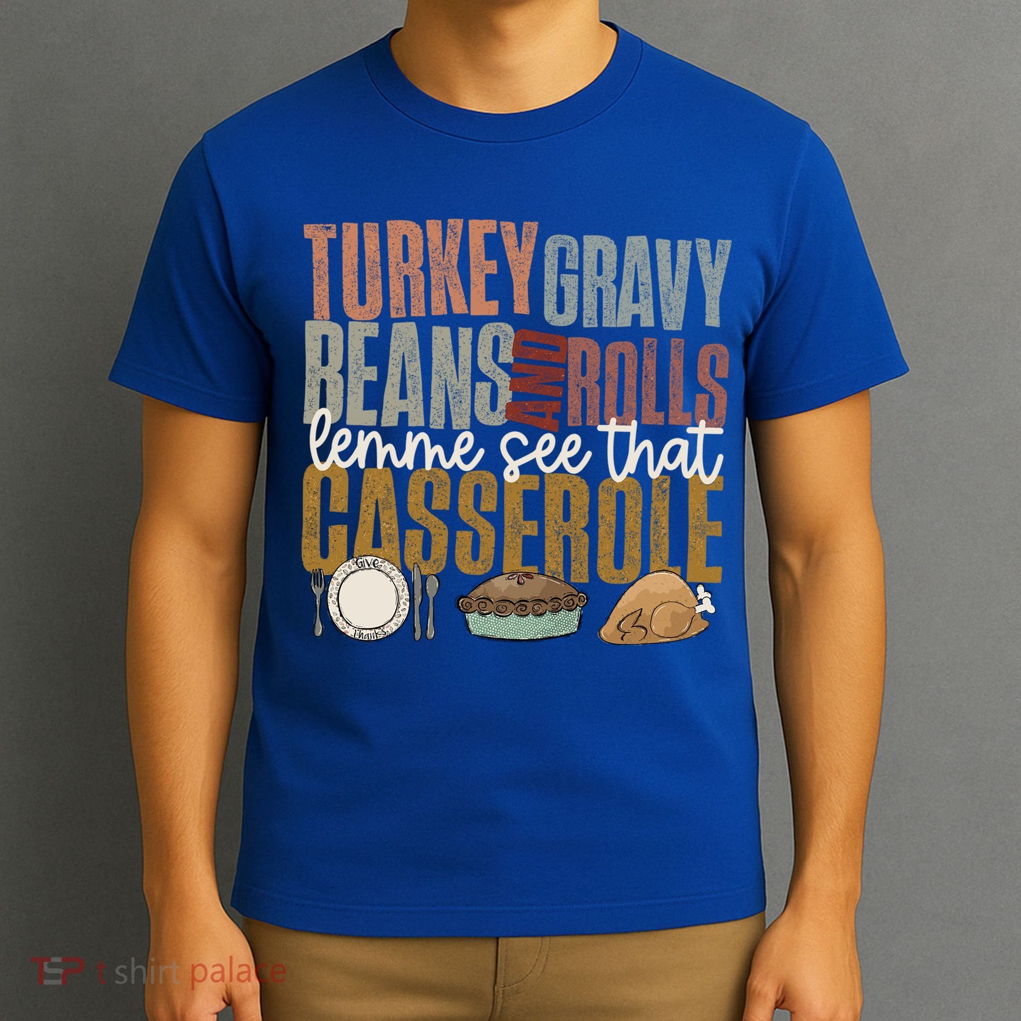 Turkey Gravy Beans And Rolls Let Me See That Casserole Fall Gift T-Shirt