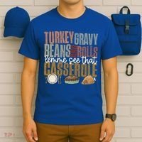 Turkey Gravy Beans And Rolls Let Me See That Casserole Fall Gift T-Shirt thumb 6