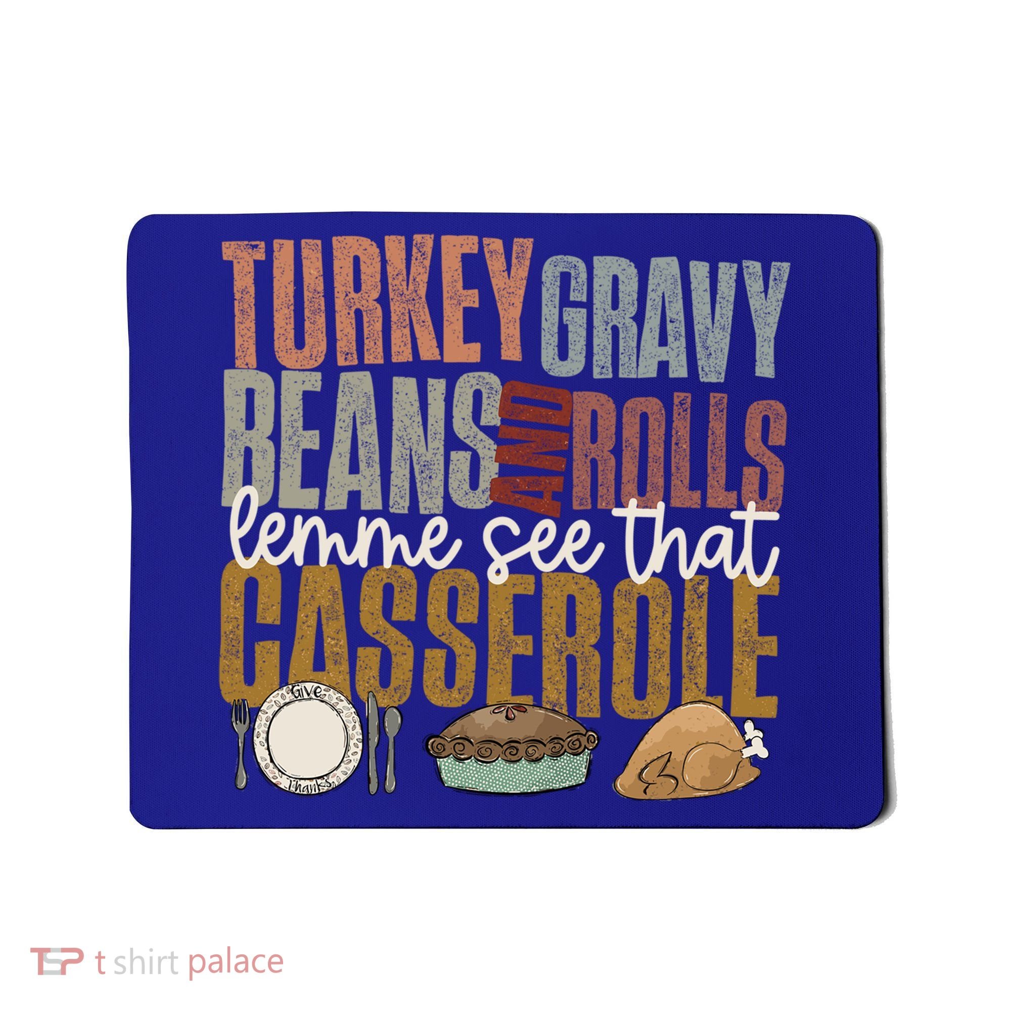Turkey Gravy Beans And Rolls Let Me See That Casserole Fall Gift Mousepad