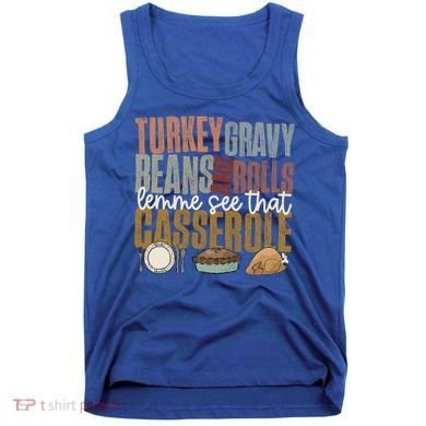 Turkey Gravy Beans And Rolls Let Me See That Casserole Fall Gift Tank Top