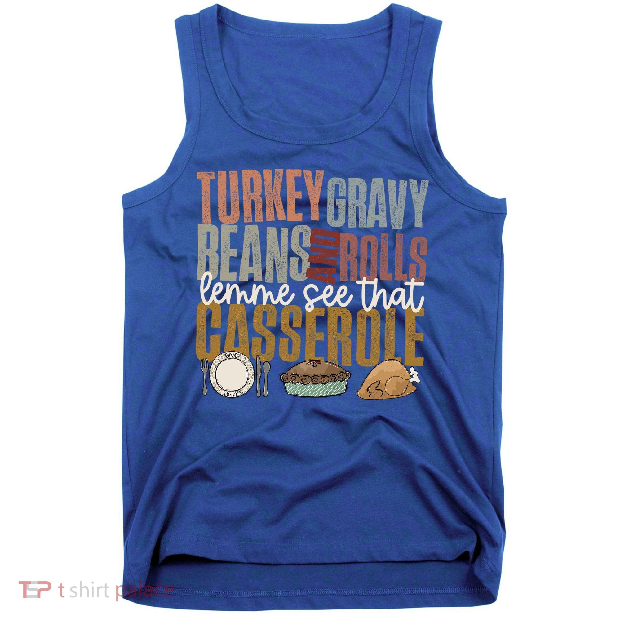 Turkey Gravy Beans And Rolls Let Me See That Casserole Fall Gift Tank Top