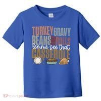 Turkey Gravy Beans And Rolls Let Me See That Casserole Fall Gift Toddler T-Shirt thumb 0