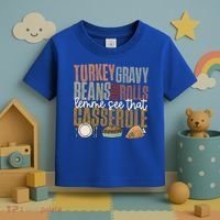 Turkey Gravy Beans And Rolls Let Me See That Casserole Fall Gift Toddler T-Shirt thumb 3