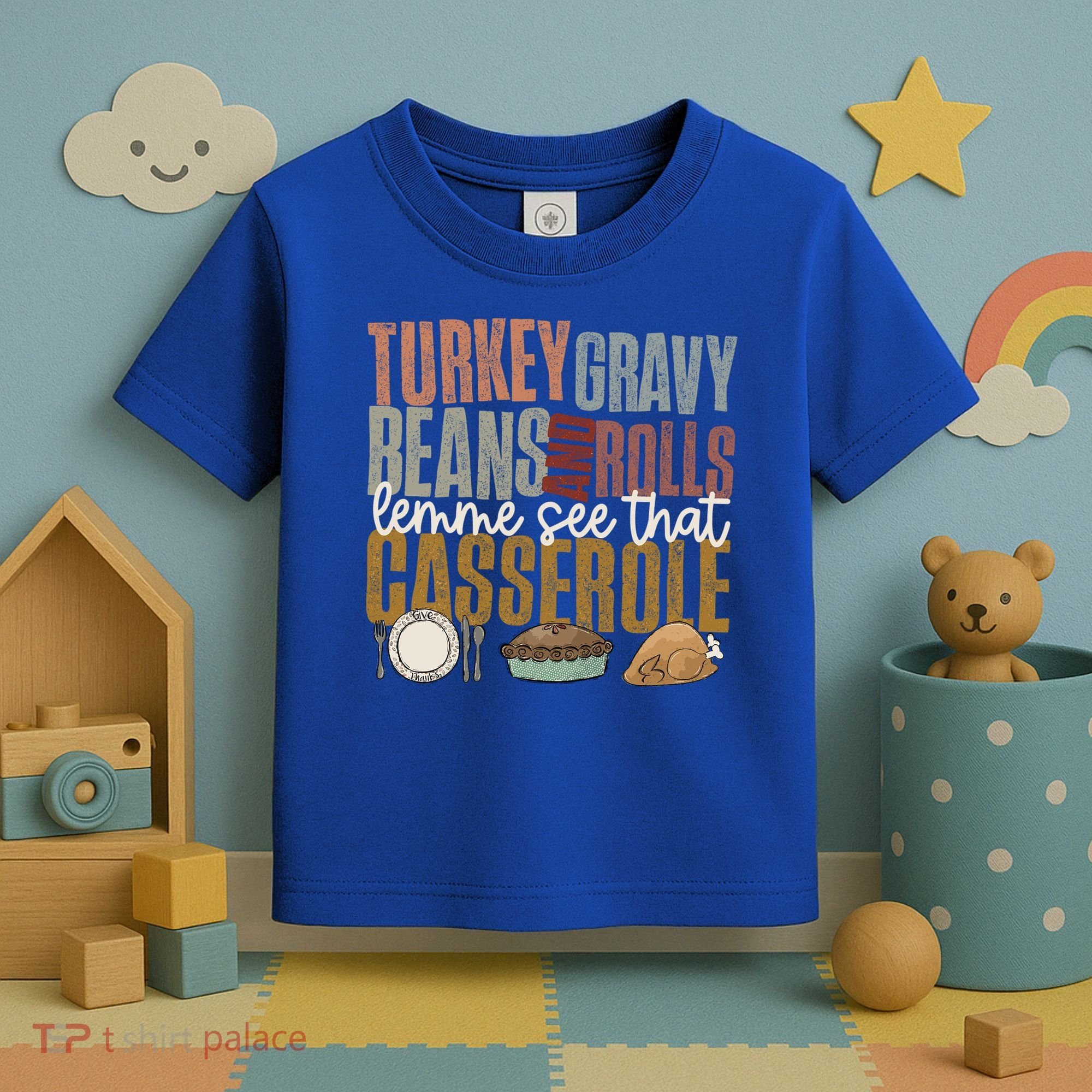 Turkey Gravy Beans And Rolls Let Me See That Casserole Fall Gift Toddler T-Shirt