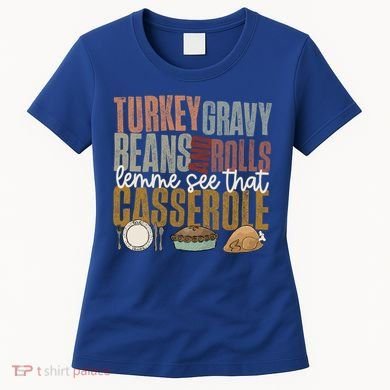 Turkey Gravy Beans And Rolls Let Me See That Casserole Fall Gift Women's T-Shirt