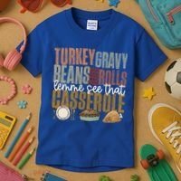 Turkey Gravy Beans And Rolls Let Me See That Casserole Fall Gift Kids T-Shirt thumb 3
