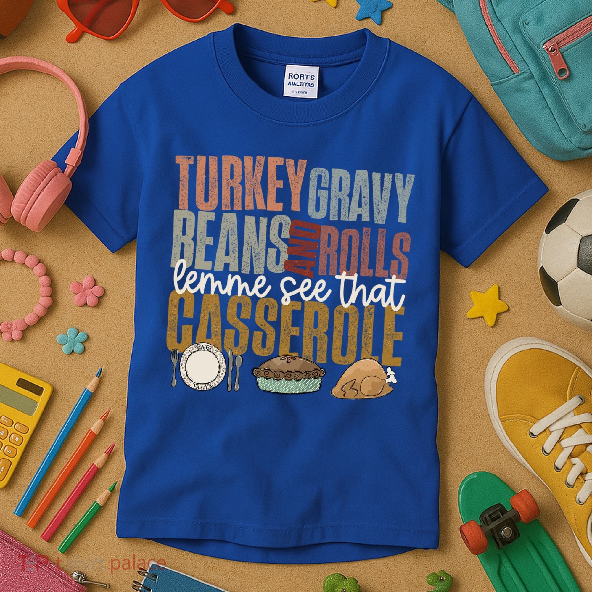 Turkey Gravy Beans And Rolls Let Me See That Casserole Fall Gift Kids T-Shirt