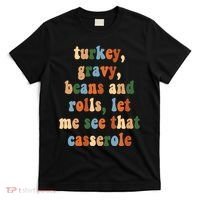 Turkey Gravy Beans And Rolls Funny Thanksgiving T-Shirt thumb 0