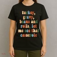 Turkey Gravy Beans And Rolls Funny Thanksgiving T-Shirt thumb 4
