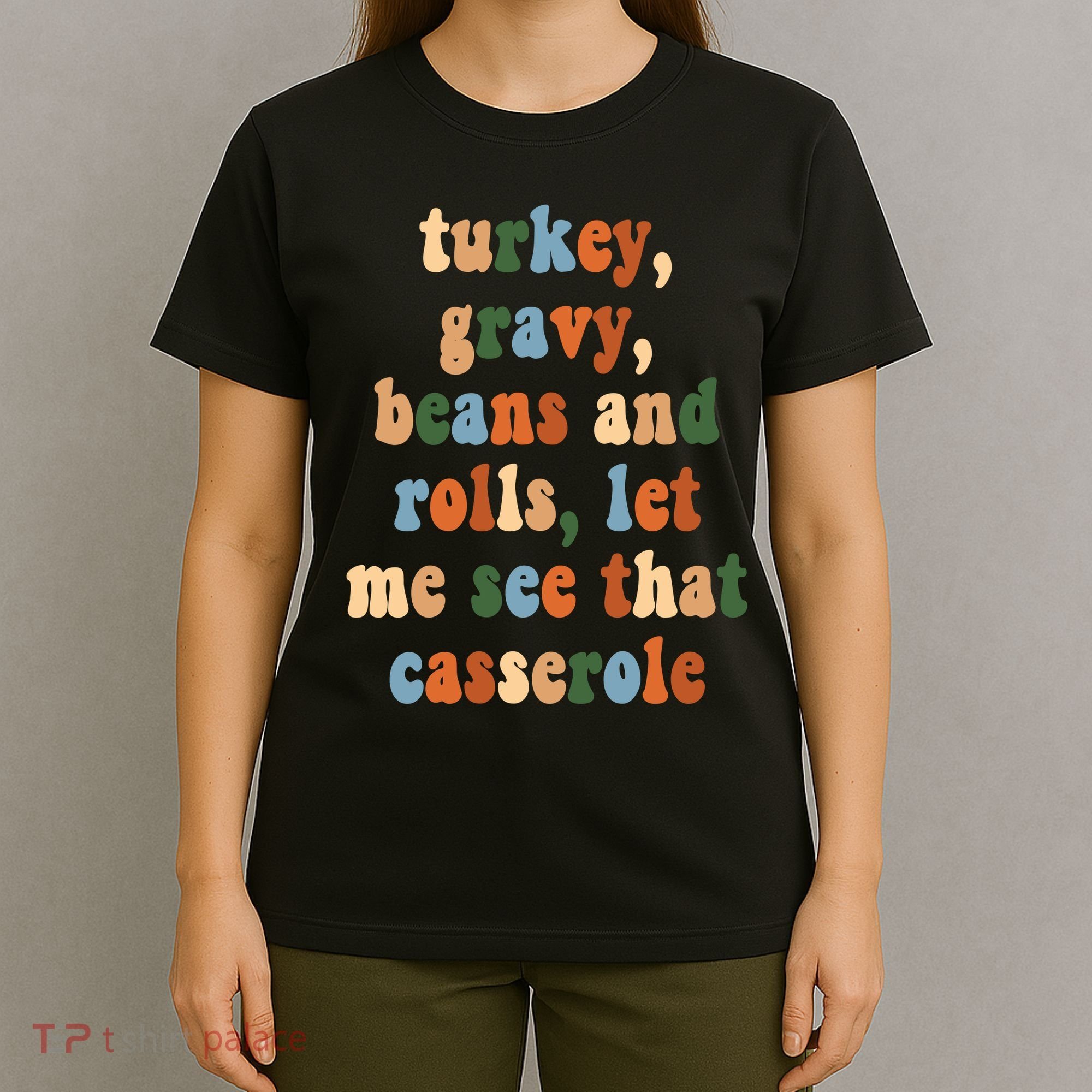 Turkey Gravy Beans And Rolls Funny Thanksgiving T-Shirt