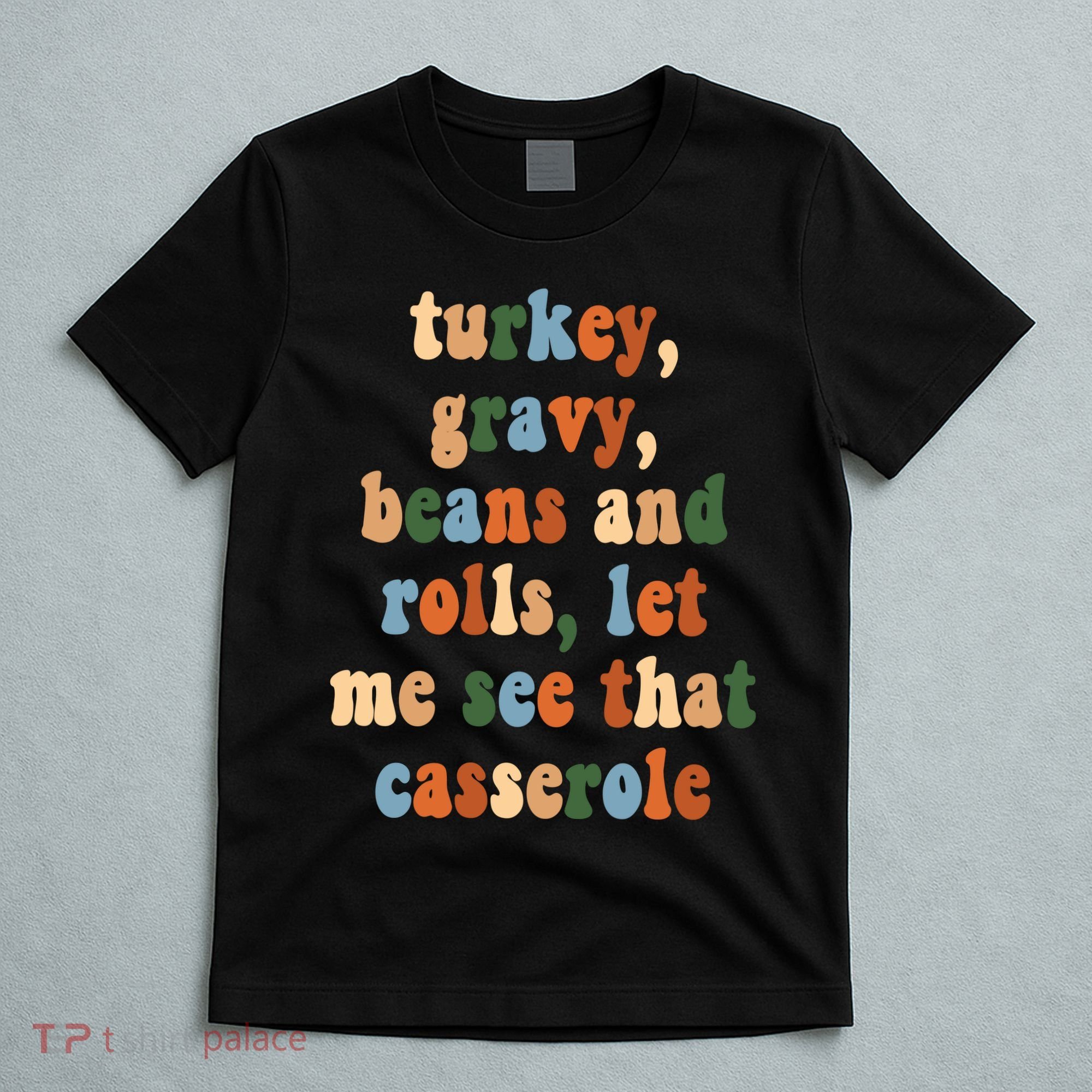 Turkey Gravy Beans And Rolls Funny Thanksgiving T-Shirt